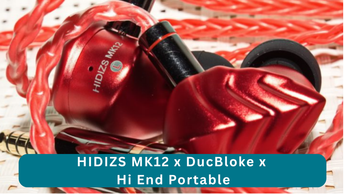 HIDIZS MK12 X DUCBLOKE Review - cqtek