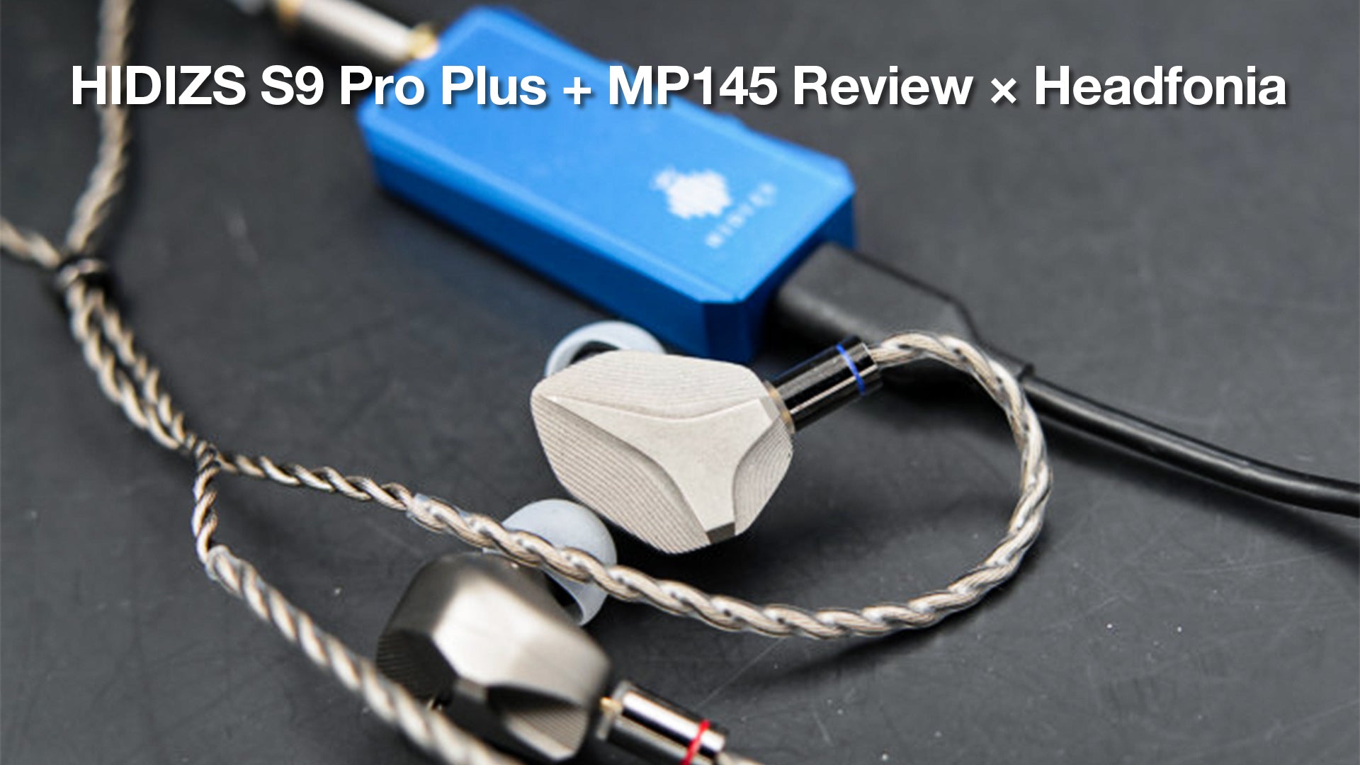 HIDIZS S9 Pro Plus + MP145 Reviews  -  Headfonia