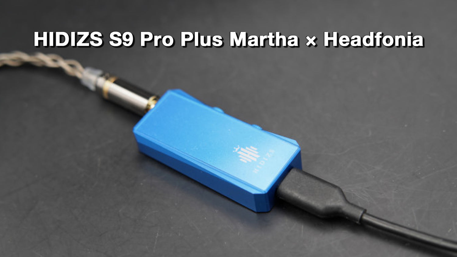 HIDIZS S9 Pro Plus Martha Review - Headfonia