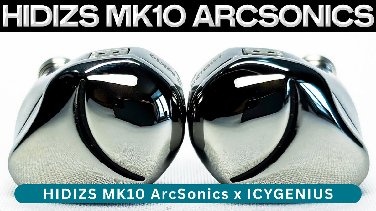 HIDIZS MK10 ArcSonics Review - ICYGENIUS